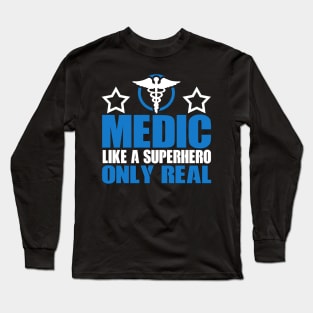 Medic Like a Superhero Only Real Long Sleeve T-Shirt